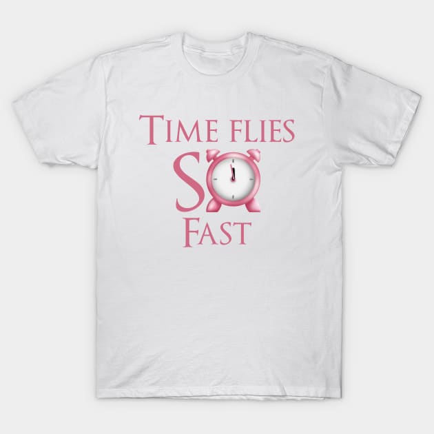 Time flies so fast T-Shirt by ZUMA design